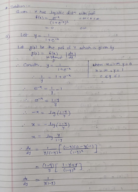 Solution :- Given : x has logistic dists with pat Fale- tconco (1+e-x2 a) Let y o u na holten Let gly) be the pdf of Y which