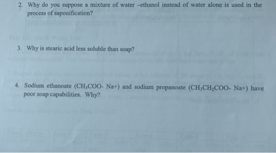 2. Why do you suppose a mixture of water -ethanol instead of water alone is used in the process of saponification? 3. Why is