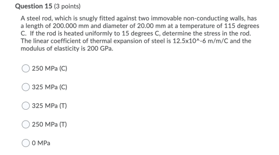 Question 15 (3 points) A steel rod, which is snugly fitted against two immovable non-conducting walls, has a length of 200.00