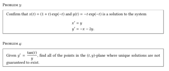 PROBLEM 3 (1 + t) exp(-) and y(t) = -t exp(-) is a solution to the system Confirm that x(t) y=x-2y PROBLEM 4: tan(t Given y