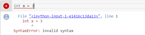 int x = File <ipython-input-1-e1416c13da13>, line 1 int x = 3 A SyntaxError: invalid syntax