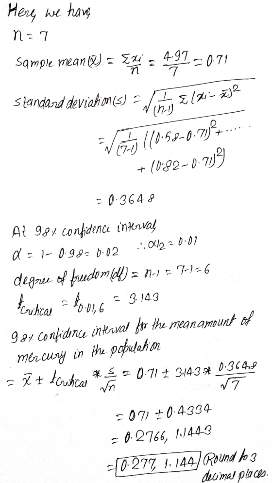 Here we have N = 7 Sample mean = Exi 4.97 -0.71 7 n standard deviation (s) Ela- zz2 N (n-) V 110.59-0.797 1082-0.703 = 0.3648