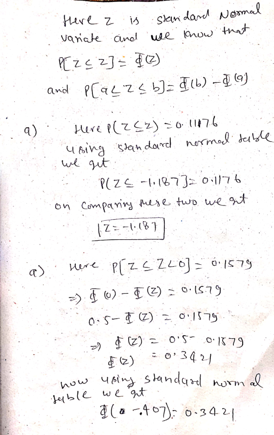 standard Normal a) we get 0.3421 there z is variate and we know that PEze 2] = $(2) and P[azze b]= f(b) d (9) Here p(262) = 0