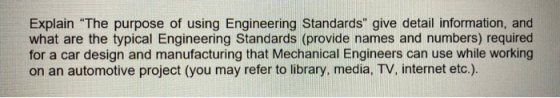 Explain The purpose of using Engineering Standards” give detail information, and what are the typical Engineering Standards