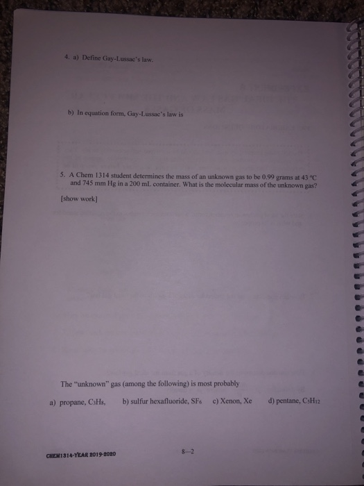 4. a) Define Gay-Lussacs law. b) In equation form, Gay-Lussaes law is 5. A Chem 1314 student determines the mass of an unkn