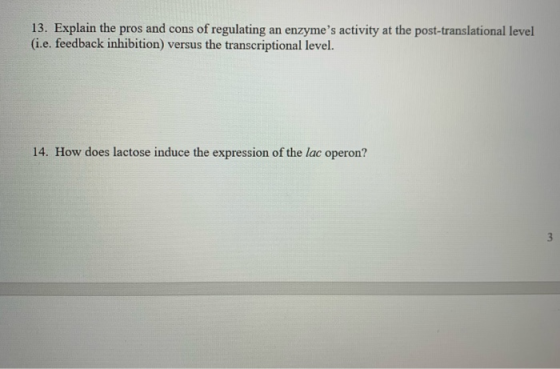 13. Explain the pros and cons of regulating an enzymes activity at the post-translational level (i.e. feedback inhibition) v