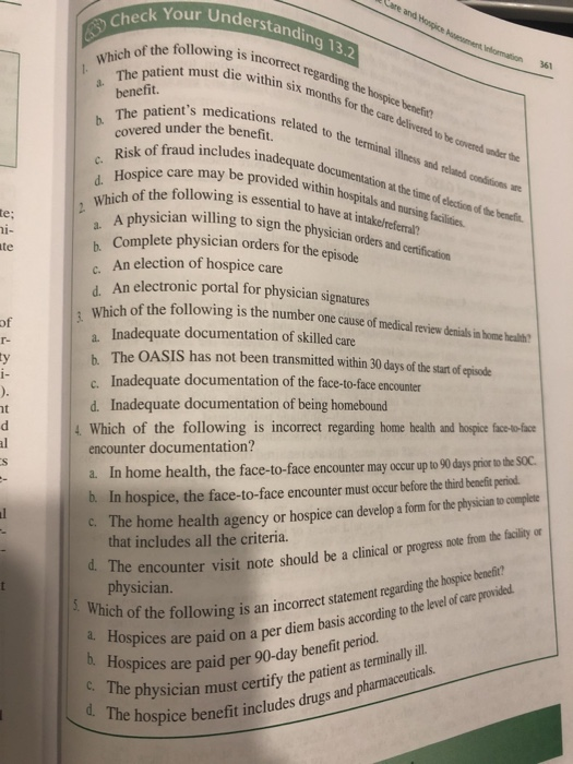 Understanding 13.2 Check Your Which of the following is inc incorrect regarding the hospice benefit benefit,must d hThe patie