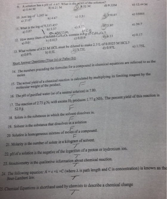c) 12.44 M e) 35005 c) 5.31 a) 35.07 d: 3.97 e) 39.7 9. A solution has a pH of 4.67. What is the p H of the solution? a) 5.44
