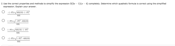 2. Use the correct properties and methods to simplify the expression 3(2x - 1)(x – 4) completely. Determine which quadratic f