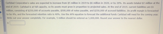 Carlsbad Corporations sales are expected to increase from $5 million in 2019 to $6 million in 2020, or by 20%. Its assets to