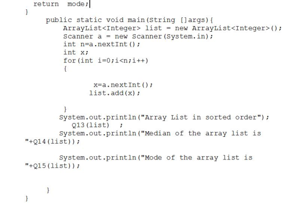 return mode public static void main (String [largs) ( ArrayList<Integer> list-new ArrayList<Integer; Scanner anew Scanner (Sy