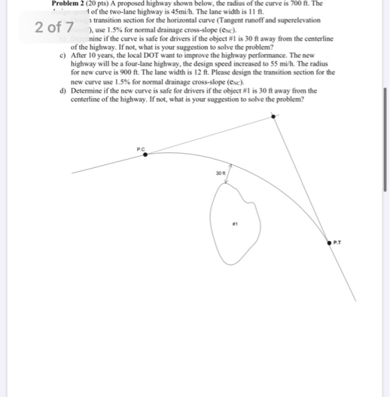 Problem 2 (20 pts) A proposed highway shown below, the radius of the curve is 700 ft. The spet of the two-lane highway is 45m