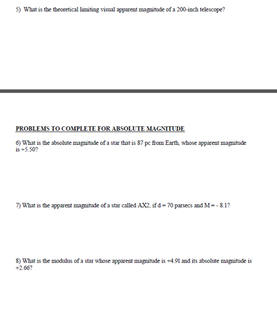 5) What is the theoretical limiting visual apparent magnitude of a 200-inch telescope? PROBLEMS TO COMPLETE FOR ABSOLUTE MAGN