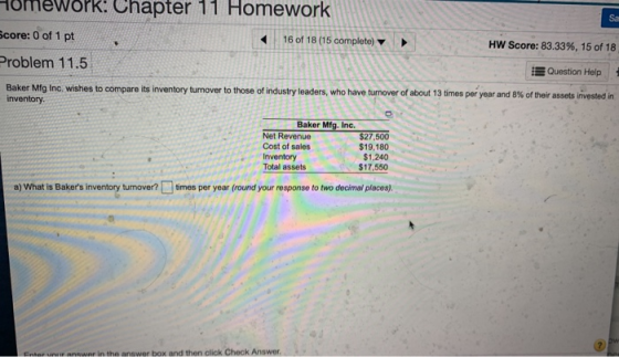 s homework: Chapter 11 Homework core: 0 of 1 pt 16 of 18 (15 complete) HW Score: 83.33%, 15 of 18 Problem 11.5 Question Help