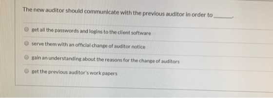 The new auditor should communicate with the previous auditor in order to get all the passwords and logins to the client softw