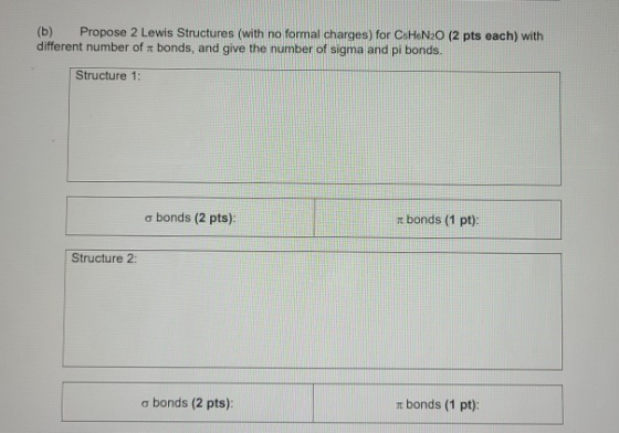 (b) Propose 2 Lewis Structures (with no formal charges) for CsHeN20 (2 pts each) with different number of bonds, and give the