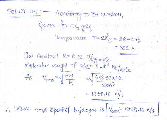 SOLUTION : - Aeccioling to the question, Given for gas Tempesture T= 28C=28+273 = 3015 Gas Constant R= 8:32 Jkg-mole molecula
