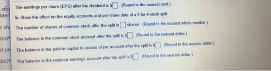 r sh sto The earnings per share (EPS) after the dividend is (Round to the nearest cent) lder b. Show the effect on the equity