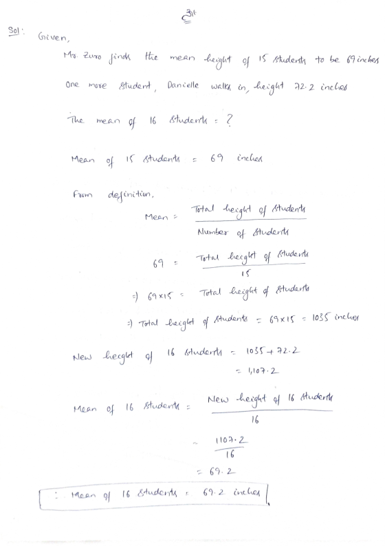 قی Sol: Given, Mo. Zuro finds the mean beight of 15 students to be 69 inchers walks in, height 72.2 inches One more Student,