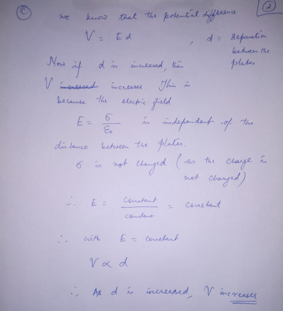 V we know that the potential difference (2) N- Ed de separation between the Now if din increased, then plates a lssed increas