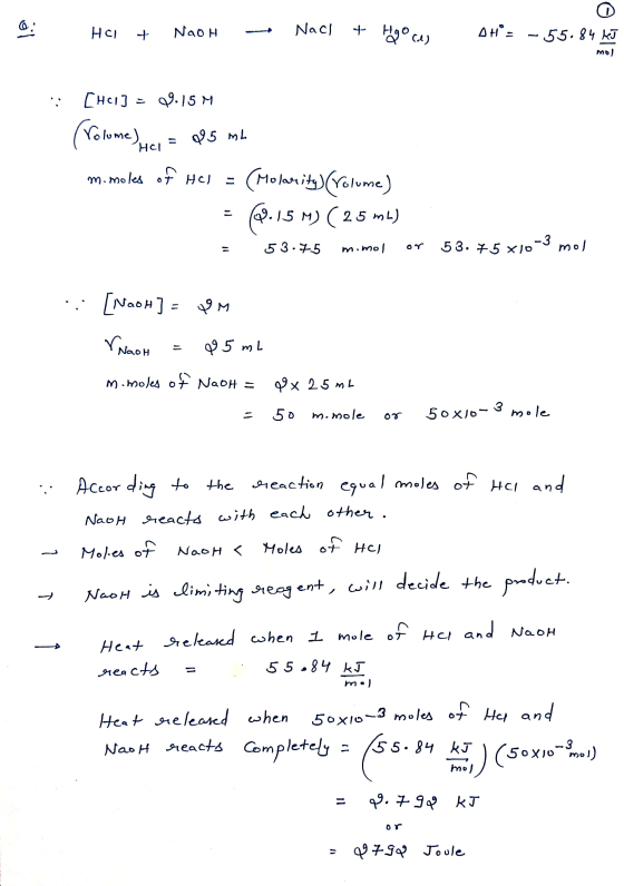 Q: HCL + NaOH - Nacl + Higocus - 55.84 kJ [HC1] = 0.15 M Volume), yel = Q5 mL m. moles of HCl = (Molarity) (rolume) = 0.15 M)