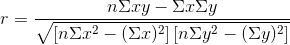 r=\frac{n\Sigma xy-\Sigma x\Sigma y}{\sqrt{ \left [ n\Sigma x^{2} -(\Sigma x)^{2}\right ]\left [ n\Sigma y^{2}-(\Sigma y)^{2} \right ]}}