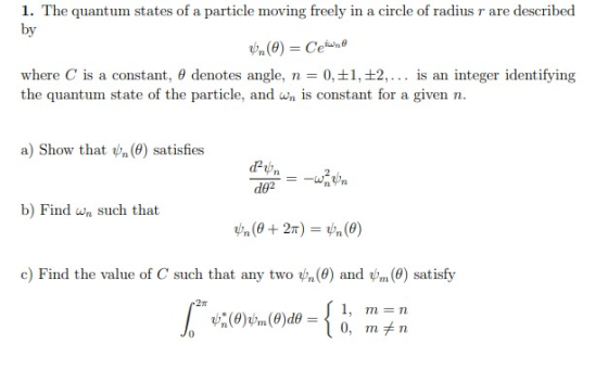 1. The quantum states of a particle moving freely in a circle of radius r are described by (0) = Cewe where C is a constant,