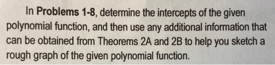 In Problems 1-8, determine the intercepts of the given polynomial function, and then use any additional information that can