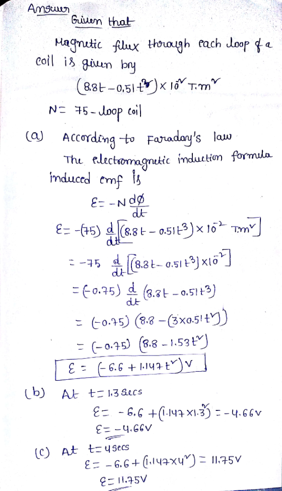 Amstur刀 Guiuen that Hagnutic fxth each doop fa col giun bny (a) AcCording -to Faria Thu electomagnukic indution formula. jnductd cmf dE db (-0.95) (8.8-1.53 ty (b) At t-1.3 atcs (c) At t= y secs