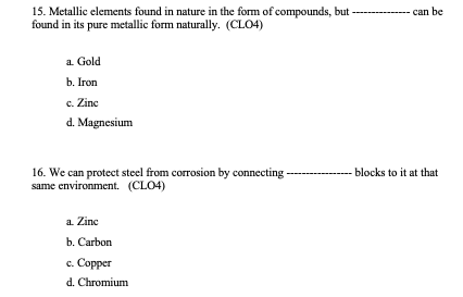 15. Metallic elements found in nature in the form of compounds, but found in its pure metallic form naturally. (CLO4) can be