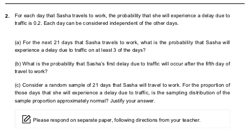 2. For each day that Sasha travels to work, the probability that she will experience a delay due to traffic is 02. Each day c