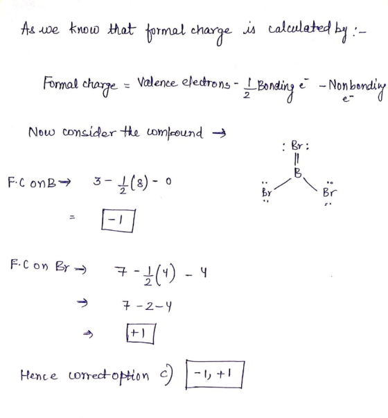 As we know that formal charge is calculated by : - Formal charge = Valence electrons - _ Bonding e - Nonbonding 2 Now consid