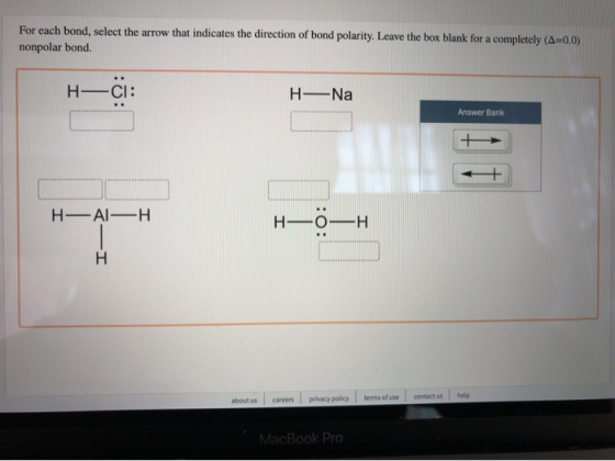 For each bond, select the arrow that indicates the direction of bond polarity. Leave the box blank for a completely (A=0.0) n