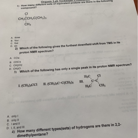 Organic Lab Techni F 1) How many different sets of equivalent protons are there in the following compound? CI CH3CCH2C(CH3)3