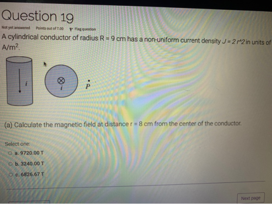 Question 19 Not yet answered Points out of 7.00 P Flag question A cylindrical conductor of radius R = 9 cm has a non-uniform