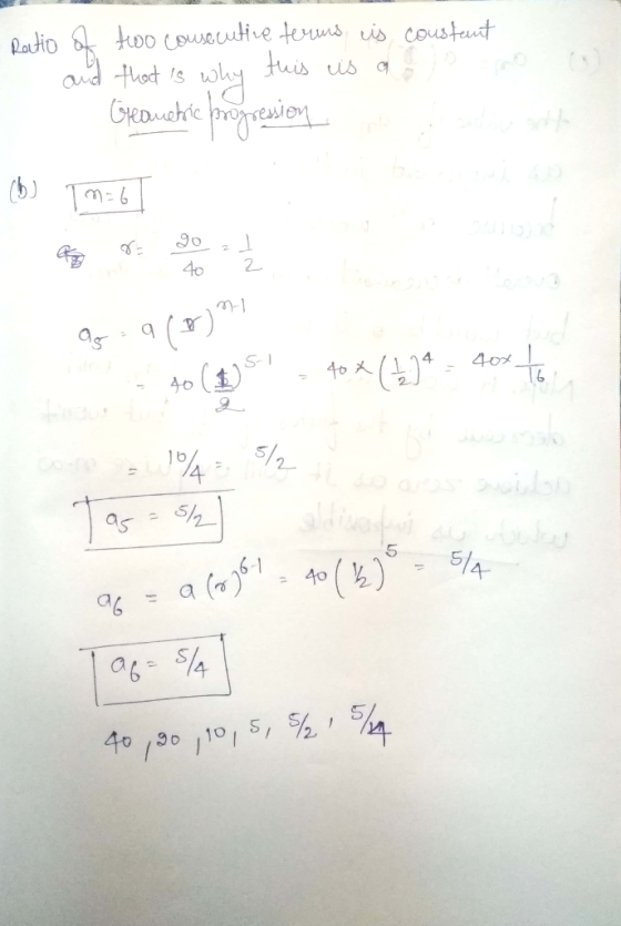 Ratio of two cousecutive terms is constant - and that is why this is a o n o o - Greauetric progression and after (b) 1 m= 6]