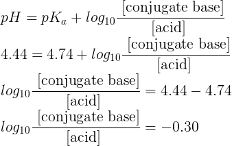 conjugate base pH = pka + log10- acid] conjugate base 4.44 = 4.74 + logio- (acid] 100. (conjugate base] = 4.44 – 4.74 acid co