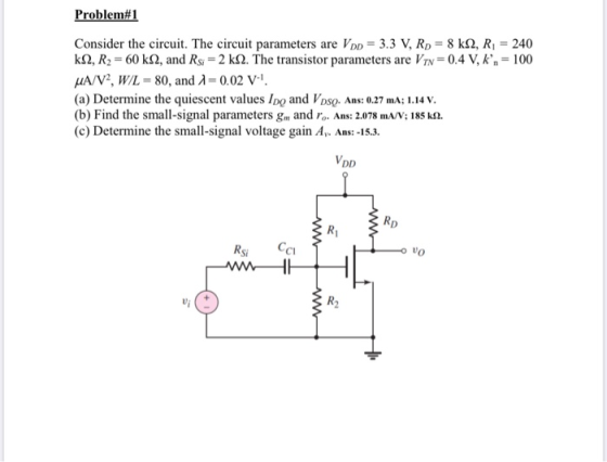 Problem#1 Consider the circuit. The circuit parameters are Vpp = 3.3 V, RD = 8 k1, R, = 240 k12, R2 = 60 k22, and Rs = 2 k12.