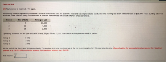 Exercise 9-5 x Your answer is incorrect. Try again Whispering Realty Corporation purchased a tract of unimproved land for $53