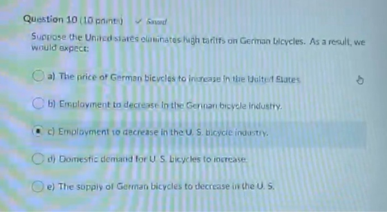 Question 10 (10 pointi Savand Supriose the United stares elu ninates high tariffs on Geriman bicycles. As a result, we would