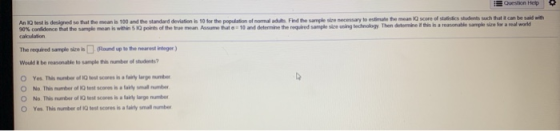 Question Help An IQ test is designed so that the mean is 100 and the standard deviation is 10 for the population of normal de