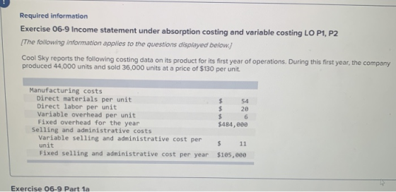 Required information Exercise 06-9 Income statement under absorption costing and variable costing LO P1, P2 [The following in