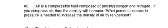 Air is a compressible fluid composed of (mostly) oxygen and nitrogen. If you compress air, then the density will increase. Wh