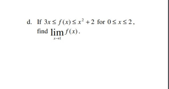 d. If 3x = f(x) x² +2 for 0 5x52, find lim f(x).