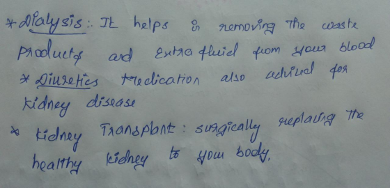 * Dialysis: It helps is removing the waste products and Entre fluid from your blood * Diuretics tredication also aduced for k