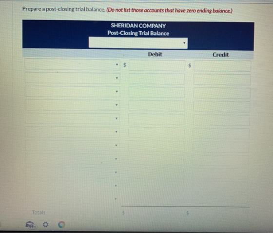 Prepare a post-closing trial balance. (Do not list those accounts that have zero ending balance.) SHERIDAN COMPANY Post-Closi