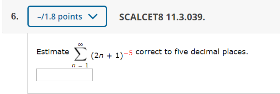 6. | -[1.8 points v r SCALCETS 11.3.039. Estimate r 120 + 1)-5 correct to five decimal places. n = 1