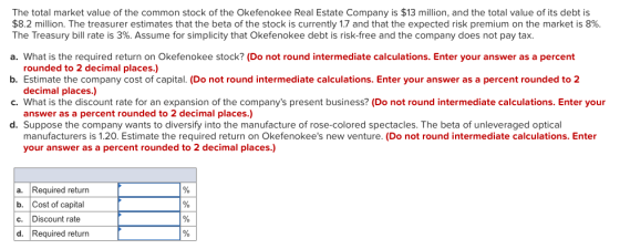 The total market value of the common stock of the Okefenokee Real Estate Company is $13 million, and the total value of its d