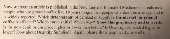 Now suppose an article is published in the New England Journal of Medicine that indicates people who use ground coffee live 1