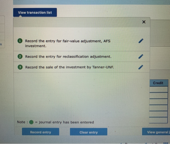 View transaction list 1 Record the entry for fair-value adjustment, AFS investment. Record the entry for reclassification adj